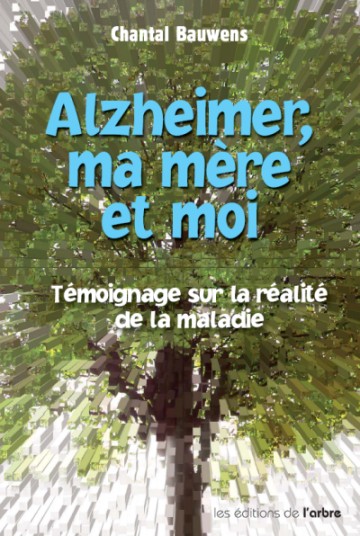 Alzheimer, ma mere et moi par Chantal Bauwens